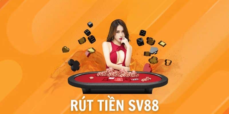 Hướng dẫn rút tiền SV88 chi tiết