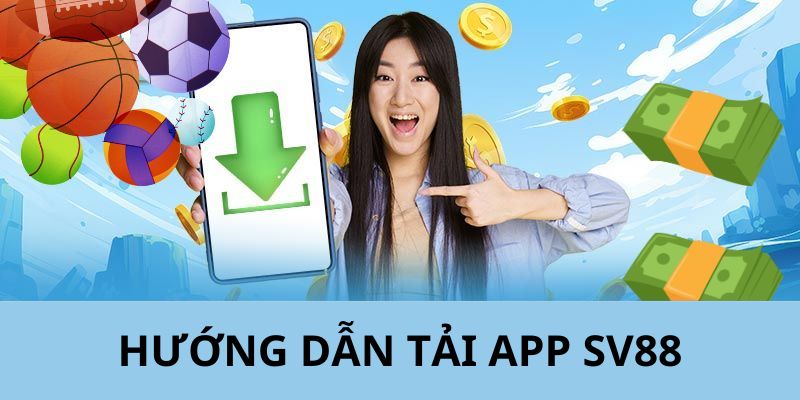 Hướng dẫn tải ứng dụng SV88 thích hợp